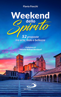 WEEKEND DELLO SPIRITO - 52 PROPOSTE TRA ARTE, FEDE E BELLEZZA
