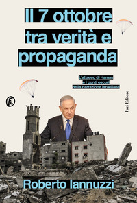 7 OTTOBRE TRA VERITA\' E PROPAGANDA - L\'ATTACCO DI HAMAS E I PUNTI OSCURI DELLA NARRAZIONE