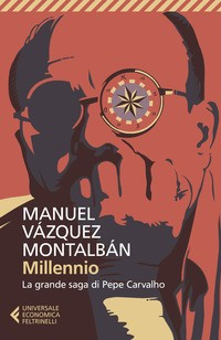 MILLENNIO - LA GRANDE SAGA DI PEPE CARVALHO di VAZQUEZ MONTALBAN MANUEL