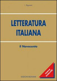 BIGNAMI-LETTERATURA ITALIANA NOVECENTO