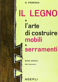 LEGNO E L\'ARTE DI COSTRUIRE MOBILI E SERRAMENTI