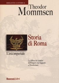 STORIA DI ROMA - L\'ETA\' IMPERIALE di MOMMSEN THEODOR