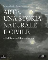 ARTE. UNA STORIA NATURALE E CIVILE. DAL BAROCCO ALL\'IMPRESSIONISMO