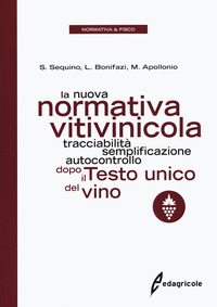 NUOVA NORMATIVA VITIVINICOLA. TRACCIABILITA\', SEMPLIFICAZIONE, AUTOCONTROLLO