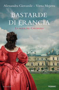 BASTARDE DI FRANCIA - LA FIGLIA DEL CARDINALE