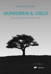 GUARDERAI IL CIELO - POESIE ANALFABETE PER CHI SA LEGGERE IL VENTO