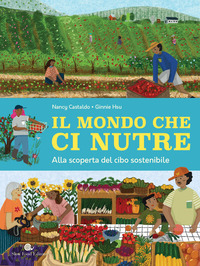 MONDO CHE CI NUTRE - ALLA SCOPERTA DEL CIBO SOSTENIBILE