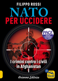 NATO PER UCCIDERE - I CRIMINI CONTRO I CIVILI IN AFGHANISTAN