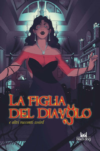 FIGLIA DEL DIAVOLO E ALTRI RACCONTI WEIRD