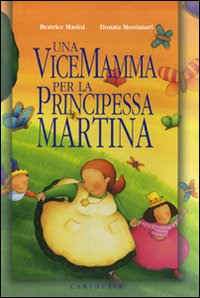 VICEMAMMA PER LA PRINCIPESSA MARTINA