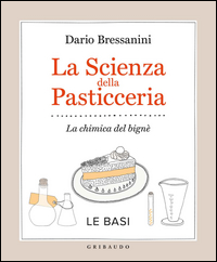 SCIENZA DELLA PASTICCERIA - LE BASI