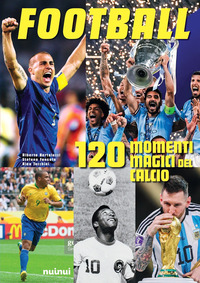 FOOTBALL - 120 MOMENTI MAGICI DEL CALCIO