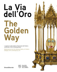 VIA DELL\'ORO - I CAPOLAVORI DELLA GALLERIA NAZIONALE DELL\'UMBRIA INCONTRANO L\'ARTE CONTEMPORANEA