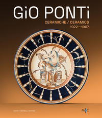 GIO PONTI CERAMICHE 1922 - 1967 - OLTRE DUECENTO OPERE DELL\'INVENTORE DEL MADE IN ITALY