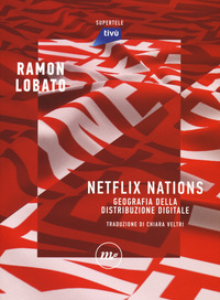 NETFLIX NATIONS - GEOGRAFIA DELLA DISTRIBUZIONE DIGITALE