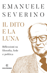 DITO E LA LUNA - RIFLESSIONI SU FILOSOFIA, FEDE E POLITICA