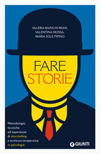 FARE STORIE - METODOLOGIE TECNICHE ED ESPERIENZE DI STORYTELLING E SCRITTURA TERAPEUTICA IN PSICO