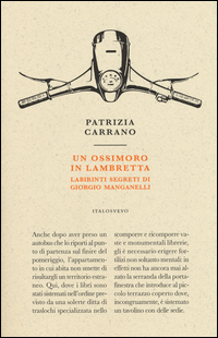 OSSIMORO IN LAMBRETTA - LABIRINTI SEGRETI DI GIORGIO MANGANELLI