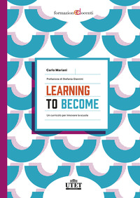 LEARNING TO BECOME - UN CURRICOLO PER INNOVARE LA SCUOLA