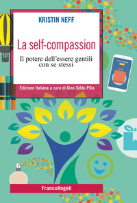 SELF COMPASSION - IL POTERE DELL\'ESSERE GENTILI CON SE STESSI