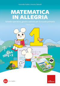 MATEMATICA IN ALLEGRIA - SCHEDE OPERATIVE GIOCHI ATTIVITA\' PER LA SCUOLA PRIMARIA