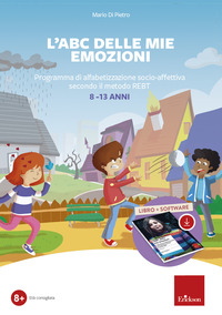 ABC DELLE MIE EMOZIONI 8-13 ANNI GIOCHI E ATTIVITA\' DI ALFABETIZZAZIONE AFFETTIVA CON IL METODO