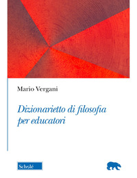 DIZIONARIETTO DI FILOSOFIA PER EDUCATORI