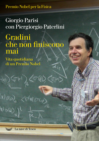 GRADINI CHE NON FINISCONO MAI - VITA QUOTIDIANA DI UN PREMIO NOBEL