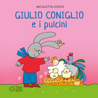 GIULIO CONIGLIO E I PULCINI