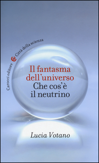 FANTASMA DELL\'UNIVERSO CHE COS\'E\' IL NEUTRINO