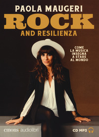 ROCK E RESILIENZA - COME LA MUSICA INSEGNA A STARE AL MONDO - AUDIOLIBRO CD MP3