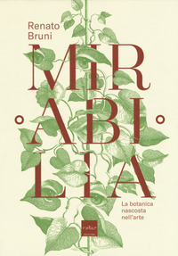 MIRABILIA - LA BOTANICA NASCOSTA NELL\'ARTE