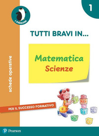 TUTTI BRAVI IN... MATEMATICA E SCIENZE