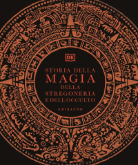 STORIA DELLA MAGIA DELLA STREGONERIA E DELL\'OCCULTO