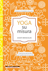 YOGA SU MISURA - IL PERCORSO PERSONALE PER TRASFORMARE LA TUA VITA