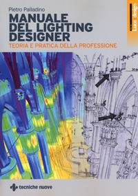 MANUALE DEL LIGHTING DESIGNER di PALLADINO PIETRO