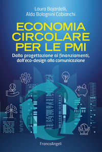 ECONOMIA CIRCOLARE PER LE PMI - DALLA PROGETTAZIONE AI FINANZIAMENTI DALL\'ECODESIGN ALLA