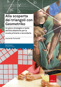 ALLA SCOPERTA DEI TRIANGOLI CON GEOMETRIKO - UN GIOCO STRATEGICO E TANTE ATTIVITA\' DIDATTICHE