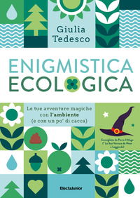 ENIGMISTICA ECOLOGICA - LE TUE AVVENTURE MAGICHE CON L\'AMBIENTE E CON UN PO\' DI CACCA