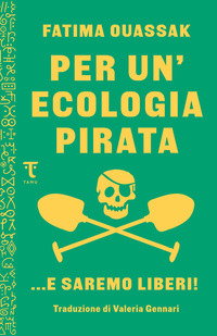 PER UN\'ECOLOGIA PIRATA - E SAREMO LIBERI