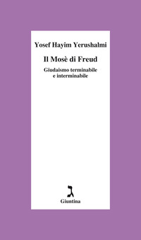 MOSE\' DI FREUD - GIUDAISMO TERMINABILE E INTERMINABILE