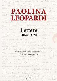 LETTERE 1822 - 1869 (LEOPARDI PAOLINA) di LEOPARDI PAOLINA