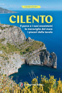 CILENTO - IL PARCO E I SUOI ECOSISTEMI LE MERAVIGLIE DEL MARE I PIACERI DELLA TAVOLA