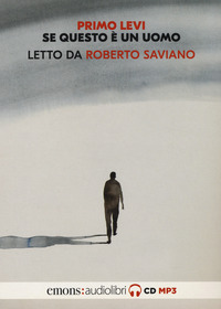 SE QUESTO E\' UN UOMO LETTO DA ROBERTO SAVIANO