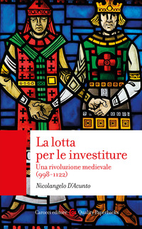 LOTTA PER LE INVESTITURE - UNA RIVOLUZIONE MEDIEVALE 998 - 1122