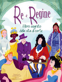 RE E REGINE IL LIBRO SEGRETO DELLA VITA DI CORTE