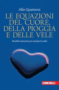 EQUAZIONI DEL CUORE DELLA PIOGGIA E DELLE VELE - MODELLI MATEMATICI PER SIMULARE LA REALTA\'