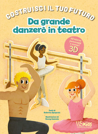 DA GRANDE DANZERO\' A TEATRO - UN LIBRO BUILD-UP - COSTRUISCI IL TUO FUTURO