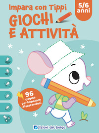 IMPARA CON TIPPI GIOCHI E ATTIVITA\' - 5/6 ANNI