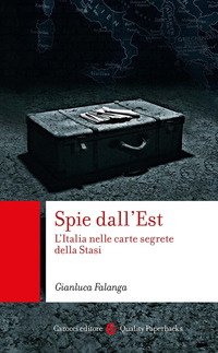 SPIE DALL\'EST - L\'ITALIA NELLE CARTE SEGRETE DELLA STASI